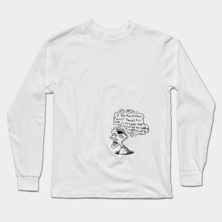 The Hole in my Head Must be my Problem Long Sleeve T-Shirt